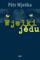 Pětr Wjeńka: Wjelki jědu